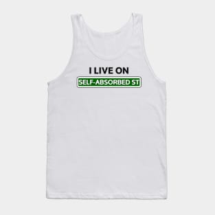 I live on Self-absorbed St Tank Top